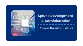 SPLUNK DEVELOPMENT & ADMIN