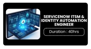 Servicenow Itsm & Identity Automation Engineer Training In Bangalore